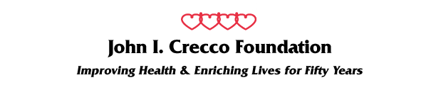 John I. Crecco Foundation, Improving Hea;lth & Enriching Lives for Over Forty Years
